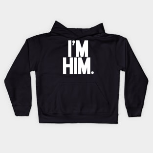 I'm Him. Kids Hoodie